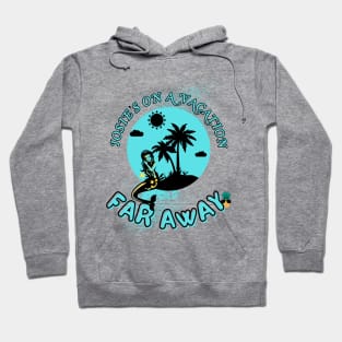 Josie’s on a vacation far away Hoodie